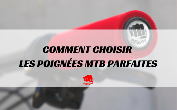Comment choisir les poignées MTB parfaites pour votre type de parcours