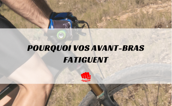 Pourquoi vos avant-bras fatiguent en VTT et comment éviter les douleurs