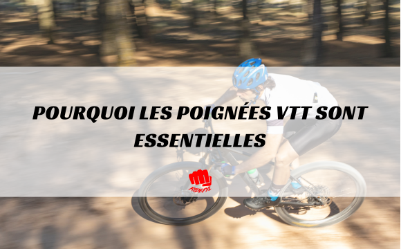 Pourquoi les poignées VTT sont essentielles pour le confort et le contrôle