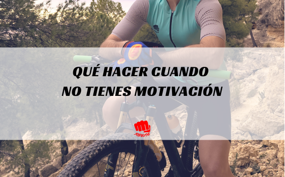 Qué hacer cuando no tienes motivación para entrenar
